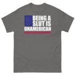 Being A Slut Is Unamerican Bold Patriotic Shirt