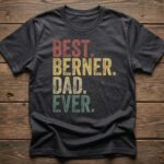 Best Berner Dad Ever Vintage Dog Dad Shirt