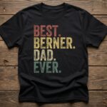 Best Berner Dad Ever Vintage Dog Dad Shirt
