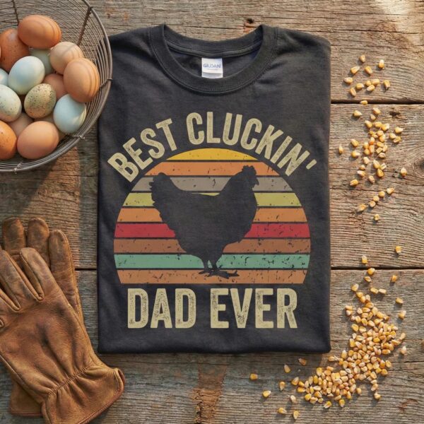 Best Cluckin' Dad Ever Shirt