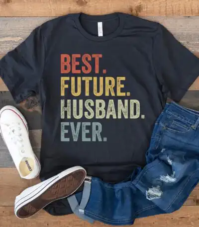 BEST. FUTURE. HUSBAND. EVER. Shirt