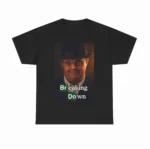 Breaking Down — Funny Breaking Bad Parody Shirt for Fans