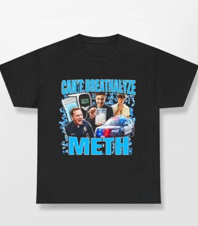 Can't Breathalyze Meth – Bold Dark Humor Graphic Shirt