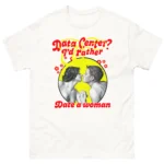 Data Center? I'd Rather Date a Woman Vintage Shirt