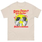 Data Center? I'd Rather Date a Woman Vintage Shirt