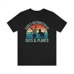 Easily Distracted by Cats & Plants Unisex Funny Shirt