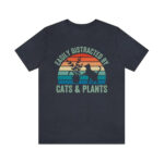 Easily Distracted by Cats & Plants Unisex Funny Shirt
