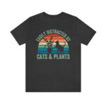 Easily Distracted by Cats & Plants Unisex Funny Shirt