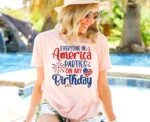 Everyone In America Parties On My Birthday Shirt
