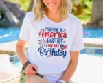 Everyone In America Parties On My Birthday Shirt