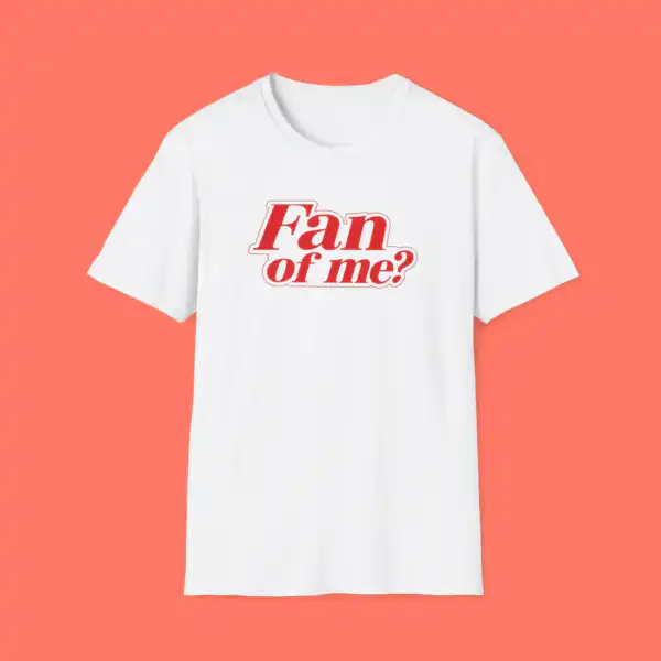 Fan of Me? Self-Aware Graphic Shirt | Everyday Wear