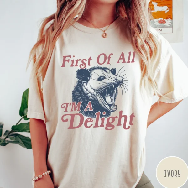 First Of All I'm A Delight Vintage Possum Shirt