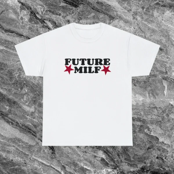 Future MILF Shirt — Sarcastic & Irreverent