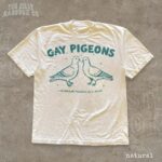 Gay Pigeons Like Regular Pigeons But Gayer Shirt