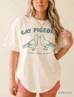 Gay Pigeons Like Regular Pigeons But Gayer Shirt