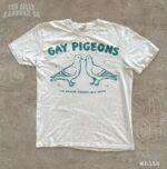 Gay Pigeons Like Regular Pigeons But Gayer Shirt