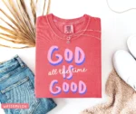 God Is Good All The Time Women's Christian Shirt
