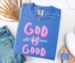 God Is Good All The Time Women's Christian Shirt