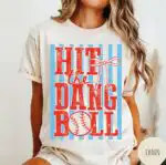 Hit the Dang Ball Baseball Mom Shirt