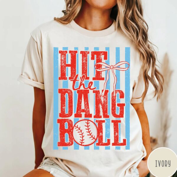 Hit the Dang Ball Baseball Mom Shirt