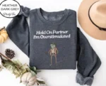 Hold On Partner I'm Overstimulated Sweatshirt