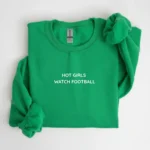 Hot Girls Watch Football Shirt – Game Day Wear