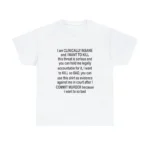 I Am Clinically Insane Shirt