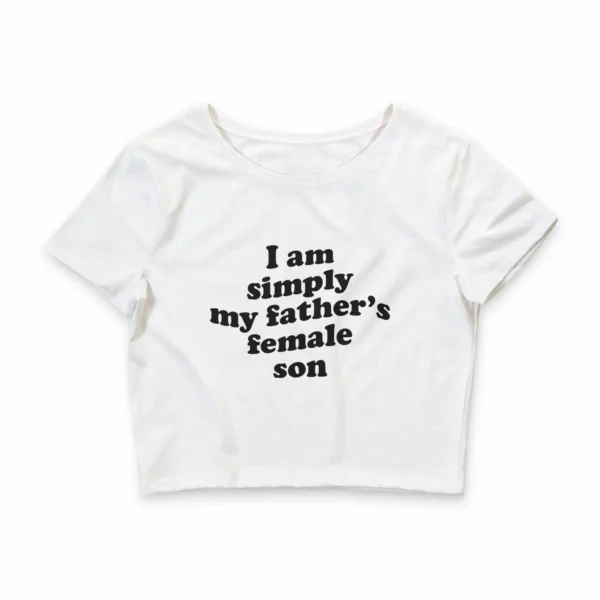 I am simply my father's female son Baby Tee