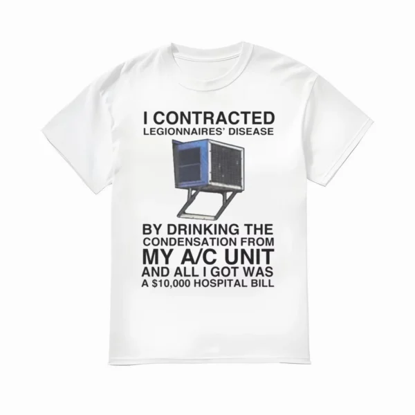 I Contracted Legionnaires' Disease A/C Unit Shirt