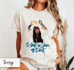 I Got A Jar of Dirt Shirt