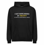 I Got Narcanned At The Pitt Hoodie