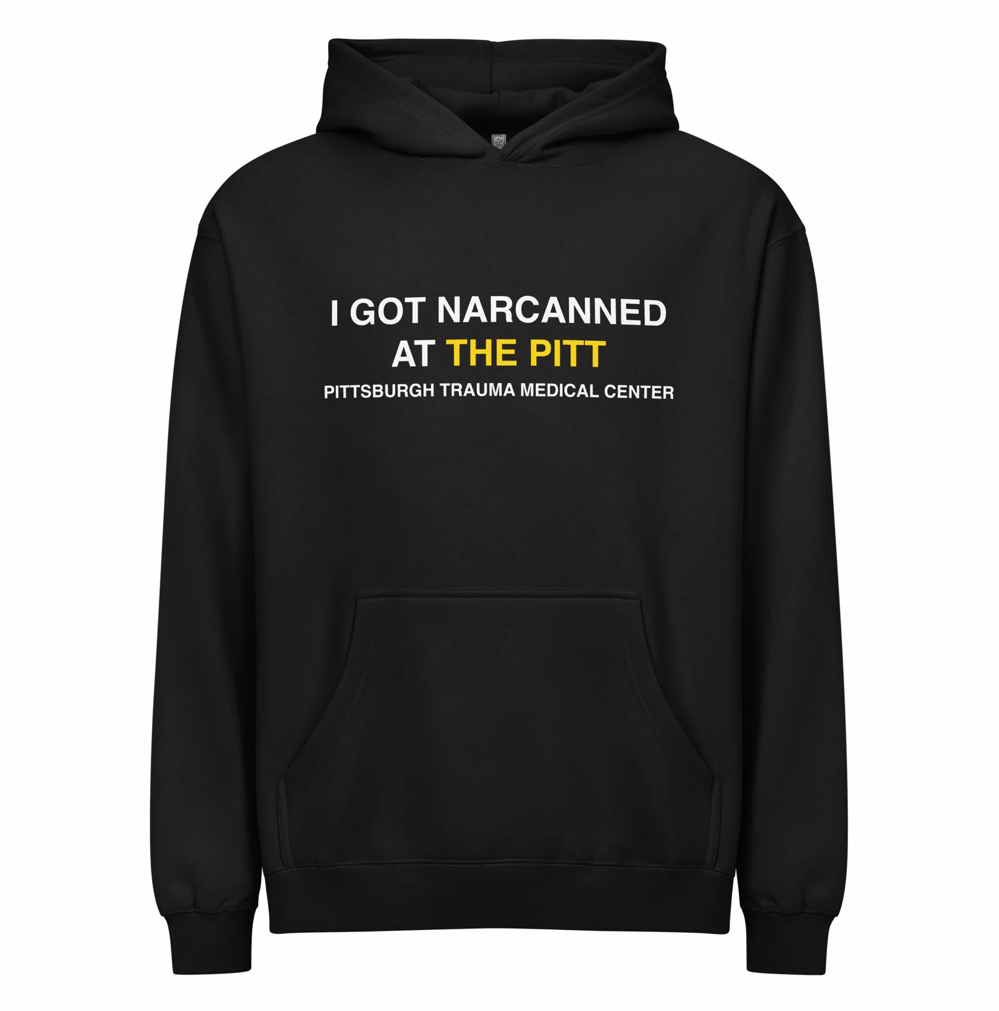 I Got Narcanned At The Pitt Hoodie I Got Narcanned At The Pitt Hoodie