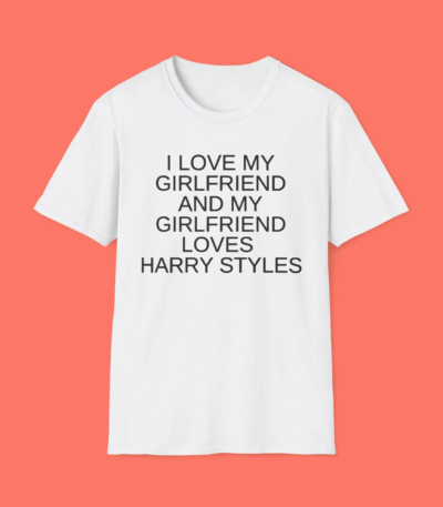 I Love My Girlfriend and My Girlfriend Loves Harry Styles Shirt