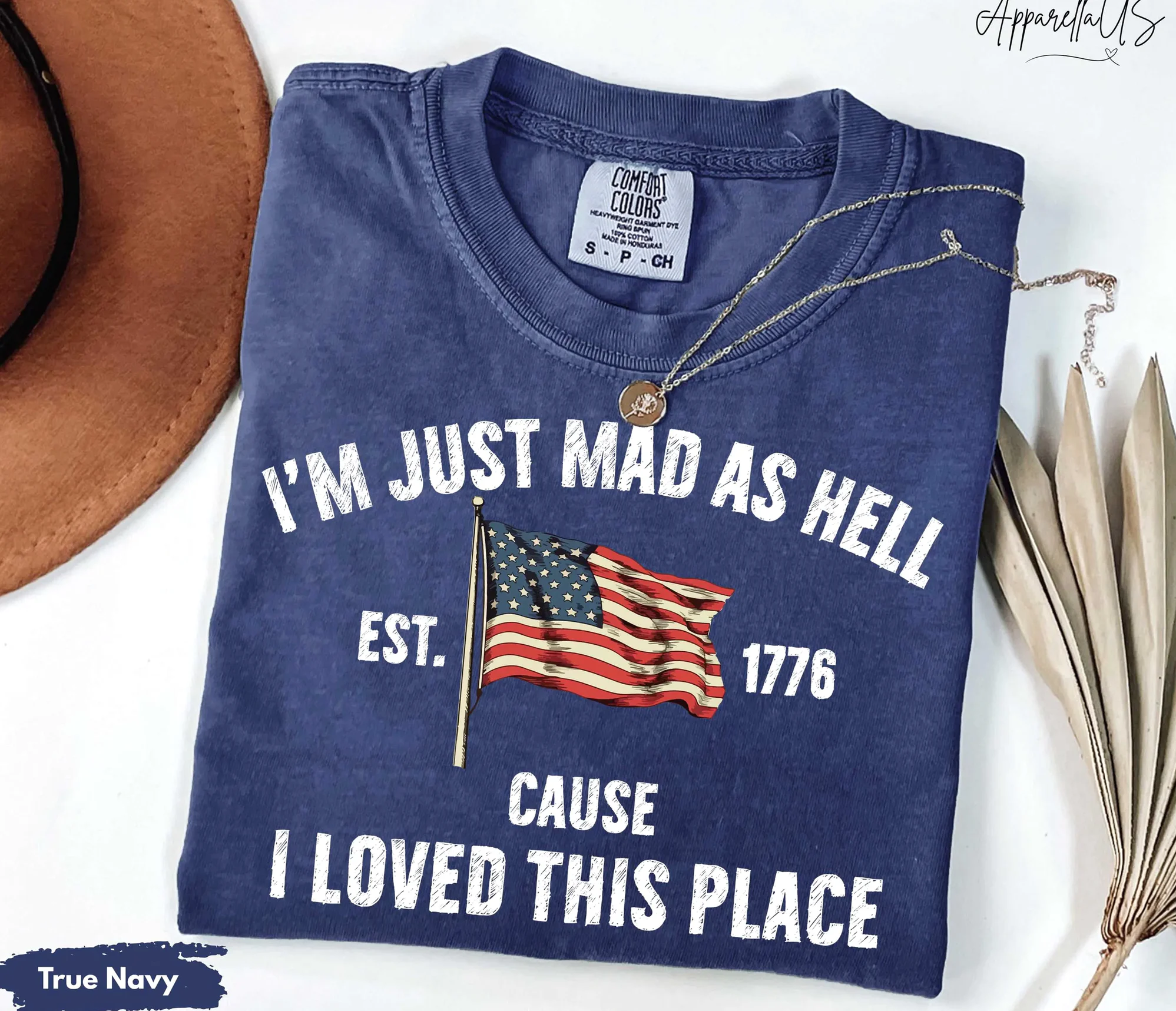 I’m Just Mad As Hell Est. 1776 Shirt I'm Just Mad As Hell Est. 1776 Shirt