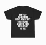 I'm Very Vulnerable Bad Bitch Relaxed Cotton Shirt