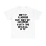 I'm Very Vulnerable Bad Bitch Relaxed Cotton Shirt