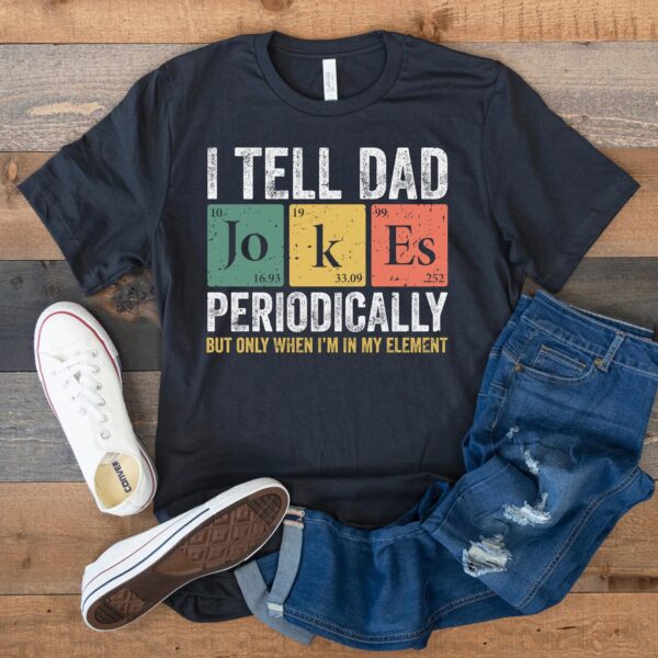 I Tell Dad Jokes Periodically Shirt