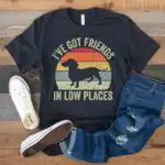 I've Got Friends in Low Places Retro Dachshund Shirt