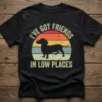 I've Got Friends in Low Places Retro Dachshund Shirt