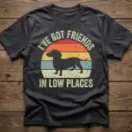I've Got Friends in Low Places Retro Dachshund Shirt