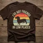I've Got Friends in Low Places Retro Dachshund Shirt