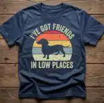 I've Got Friends in Low Places Retro Dachshund Shirt