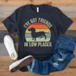 I've Got Friends in Low Places Retro Dachshund Shirt