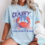 If Crabby Please Return to the Beach Shirt