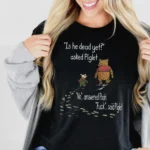 "Is He Dead Yet?" Winnie the Pooh Political Shirt