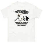 It's Always You're Autistic Baseball Shirt