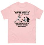 It's Always You're Autistic Baseball Shirt