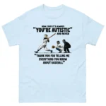It's Always You're Autistic Baseball Shirt