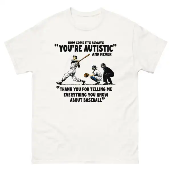 It’s Always “You’re Autistic” Not “Thank You For Baseball” Shirt