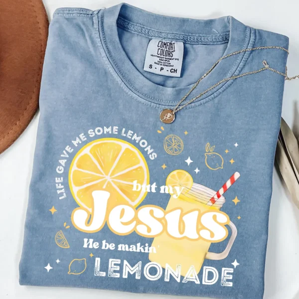 Life Gave Me Some Lemons But My Jesus Making Lemonade Shirt